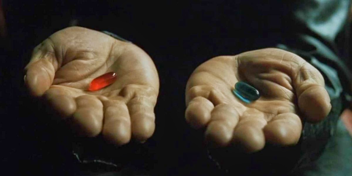 Red pill or blue pill